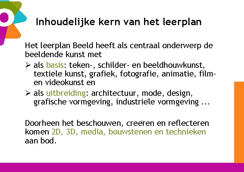 Inhoudelijke kern van het leerplan Het leerplan Beeld heeft als centraal onderwerp de beeldende