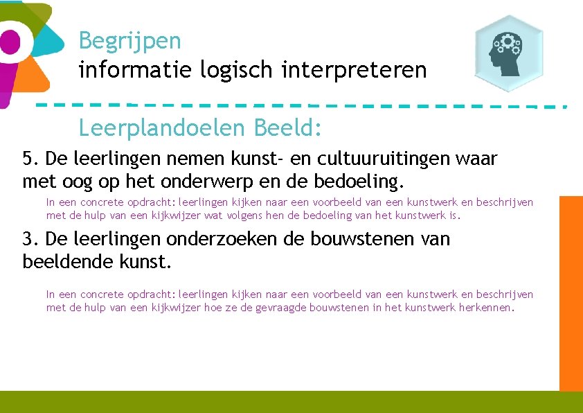 Begrijpen informatie logisch interpreteren Leerplandoelen Beeld: 5. De leerlingen nemen kunst- en cultuuruitingen waar