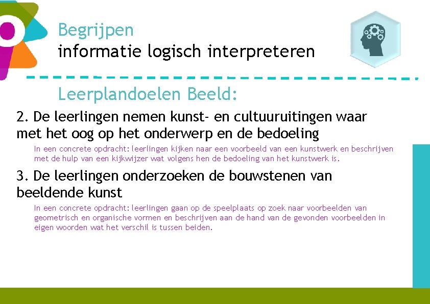 Begrijpen informatie logisch interpreteren Leerplandoelen Beeld: 2. De leerlingen nemen kunst- en cultuuruitingen waar