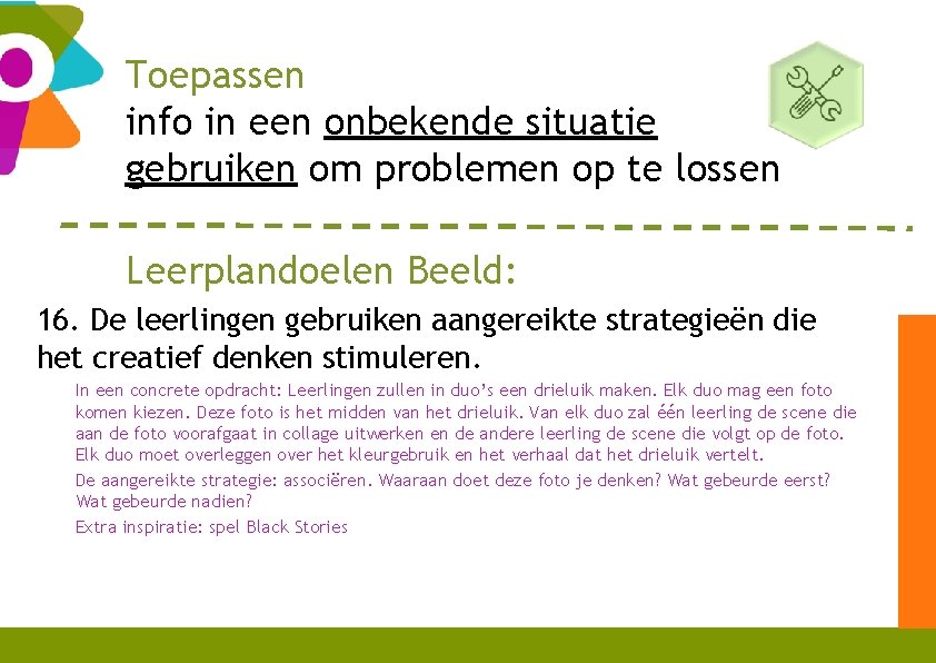 Toepassen info in een onbekende situatie gebruiken om problemen op te lossen Leerplandoelen Beeld: