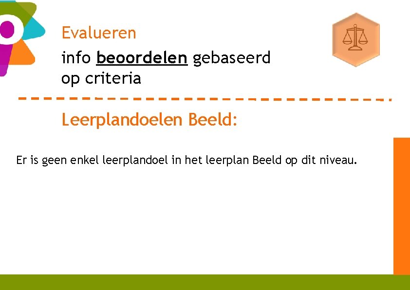 Evalueren info beoordelen gebaseerd op criteria Leerplandoelen Beeld: Er is geen enkel leerplandoel in