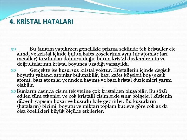 4. KRİSTAL HATALARI Bu tanıtım yapılırken genellikle prizma şeklinde tek kristaller ele alındı ve