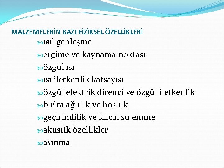 MALZEMELERİN BAZI FİZİKSEL ÖZELLİKLERİ ısıl genleşme ergime ve kaynama noktası özgül ısı iletkenlik katsayısı