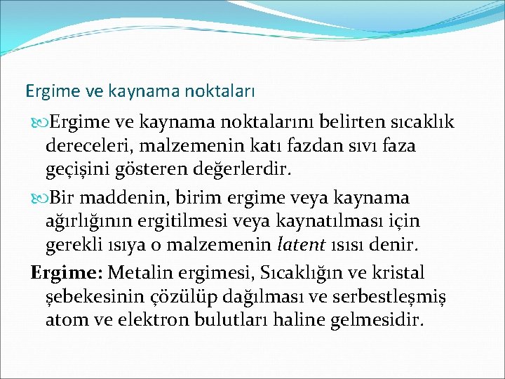 Ergime ve kaynama noktalarını belirten sıcaklık dereceleri, malzemenin katı fazdan sıvı faza geçişini gösteren