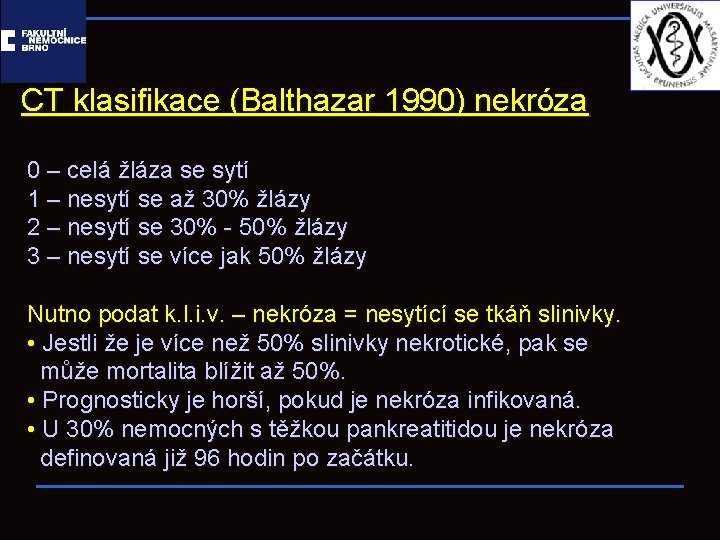 CT klasifikace (Balthazar 1990) nekróza 0 – celá žláza se sytí 1 – nesytí