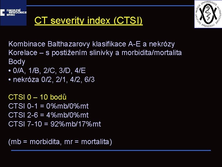 CT severity index (CTSI) Kombinace Balthazarovy klasifikace A-E a nekrózy Korelace – s postižením