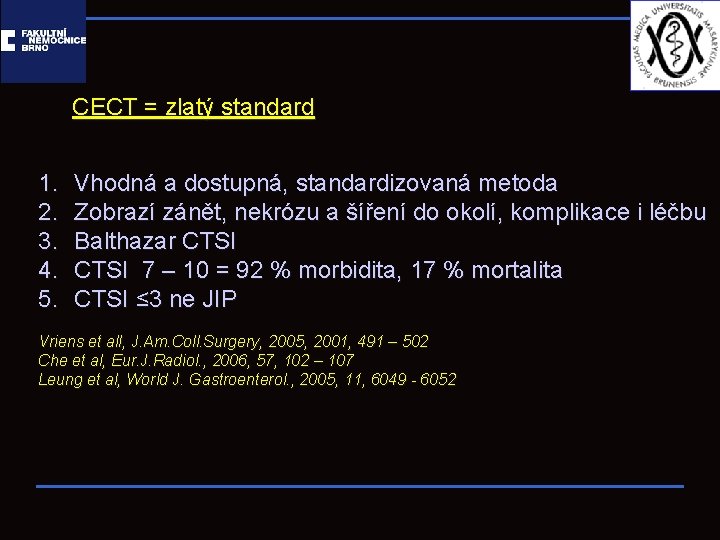 CECT = zlatý standard 1. 2. 3. 4. 5. Vhodná a dostupná, standardizovaná metoda