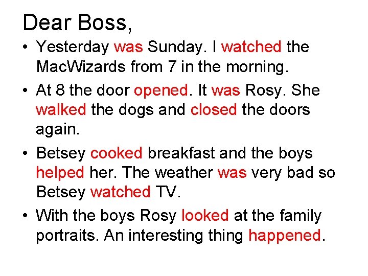 Dear Boss, • Yesterday was Sunday. I watched the Mac. Wizards from 7 in
