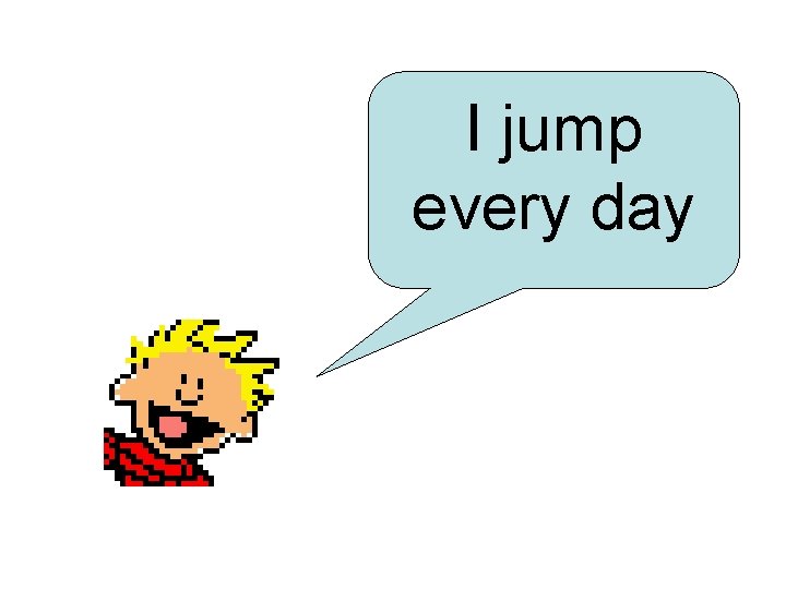 I jump every day 