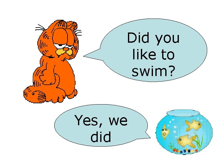 Did you like to swim? Yes, we did 