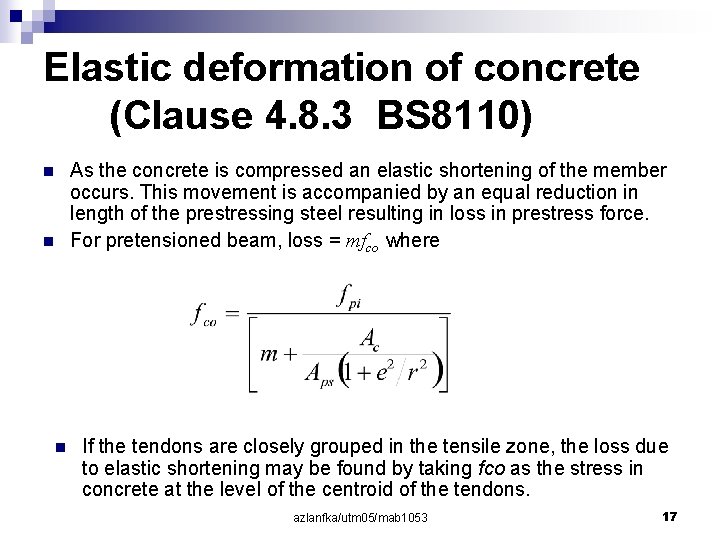 Elastic deformation of concrete (Clause 4. 8. 3 BS 8110) As the concrete is