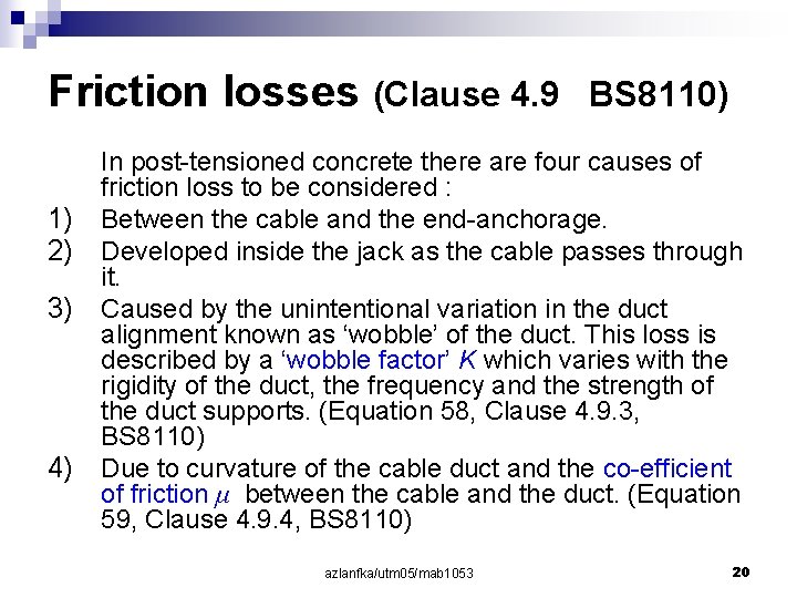 Friction losses (Clause 4. 9 1) 2) 3) 4) BS 8110) In post-tensioned concrete