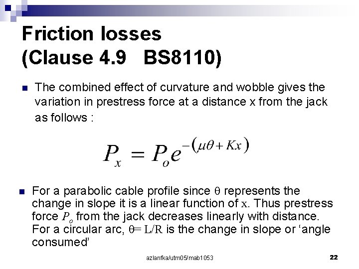 Friction losses (Clause 4. 9 BS 8110) n n The combined effect of curvature