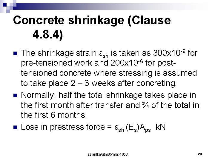Concrete shrinkage (Clause 4. 8. 4) n n n The shrinkage strain εsh is