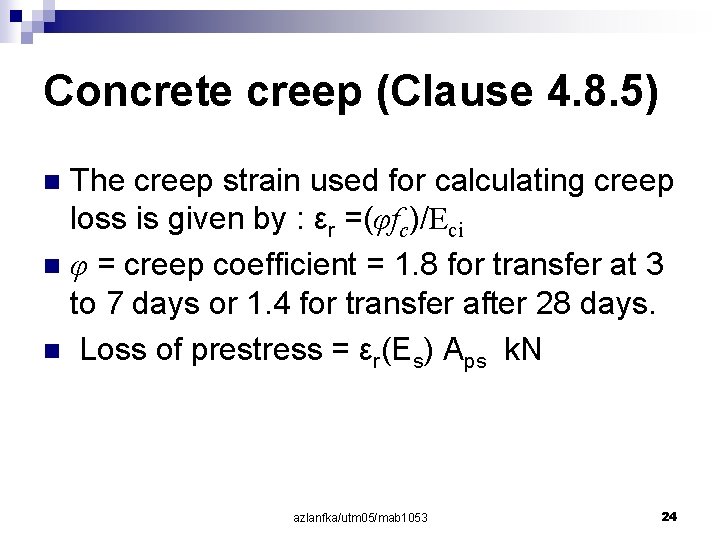 Concrete creep (Clause 4. 8. 5) The creep strain used for calculating creep loss