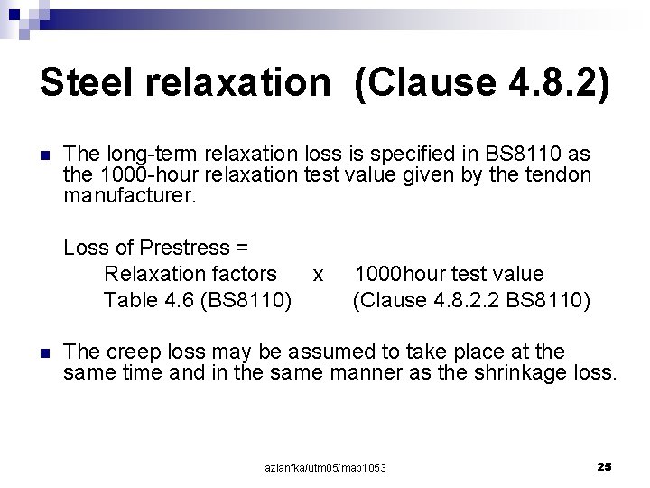 Steel relaxation (Clause 4. 8. 2) n The long-term relaxation loss is specified in