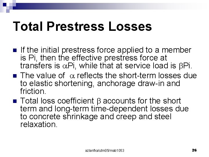 Total Prestress Losses n n n If the initial prestress force applied to a
