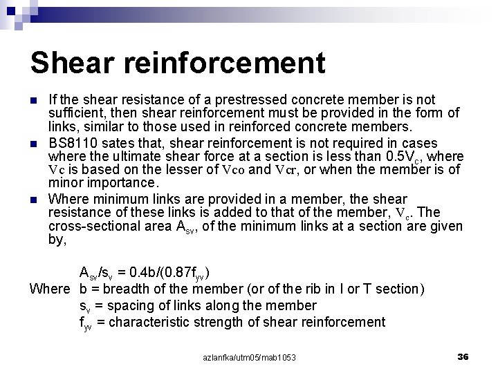 Shear reinforcement n n n If the shear resistance of a prestressed concrete member
