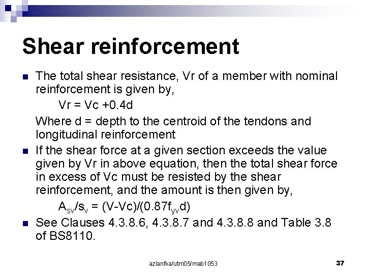 Shear reinforcement n n n The total shear resistance, Vr of a member with