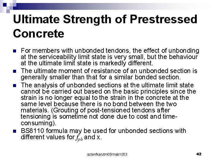 Ultimate Strength of Prestressed Concrete n n For members with unbonded tendons, the effect