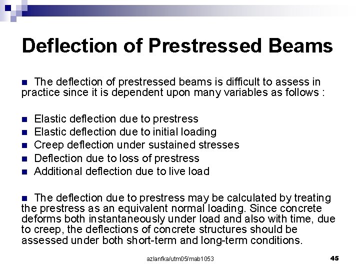 Deflection of Prestressed Beams The deflection of prestressed beams is difficult to assess in