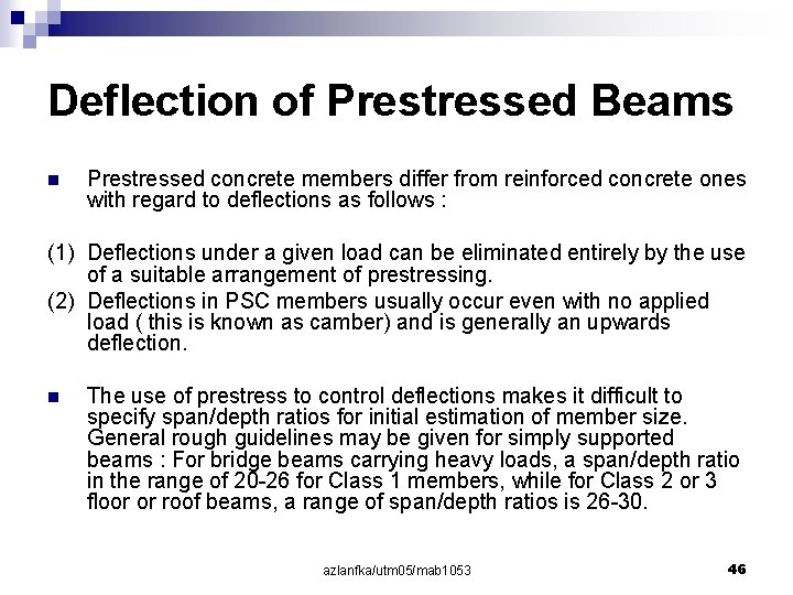 Deflection of Prestressed Beams n Prestressed concrete members differ from reinforced concrete ones with