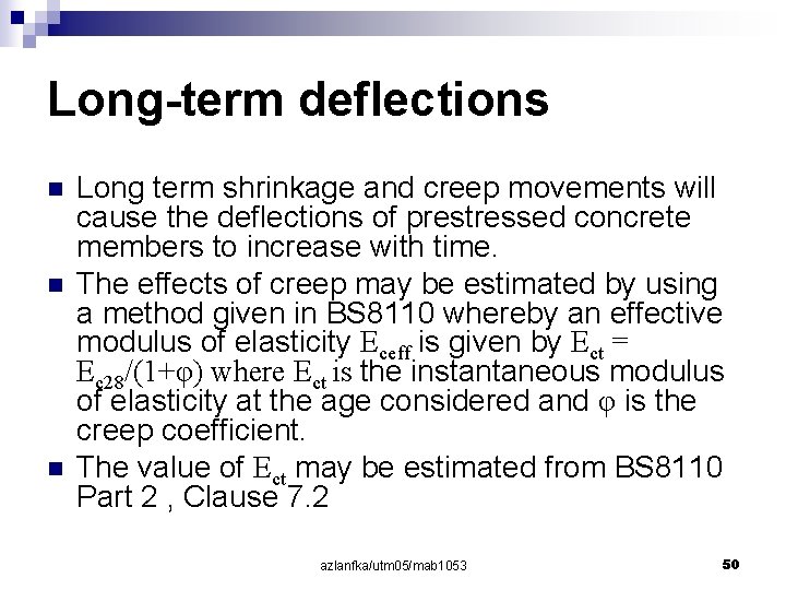 Long-term deflections n n n Long term shrinkage and creep movements will cause the