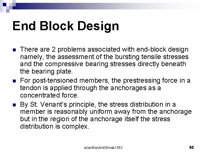 End Block Design n There are 2 problems associated with end-block design namely, the
