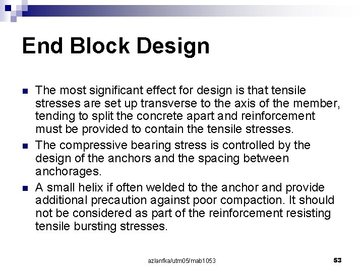 End Block Design n The most significant effect for design is that tensile stresses