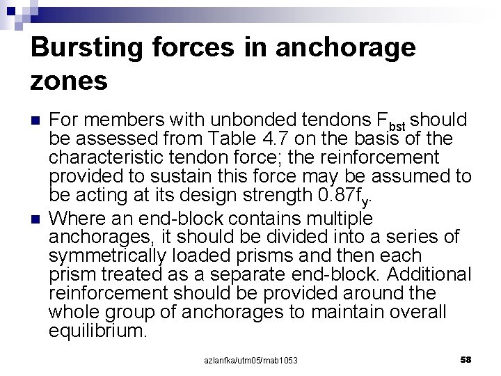 Bursting forces in anchorage zones n n For members with unbonded tendons Fbst should