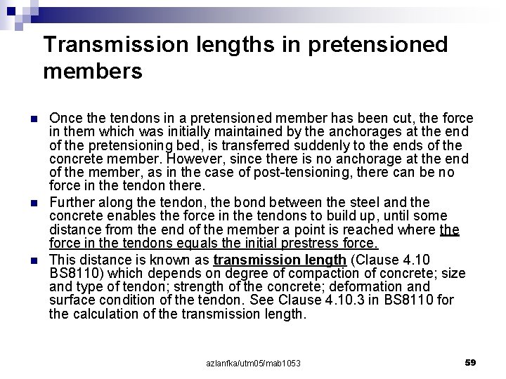 Transmission lengths in pretensioned members n n n Once the tendons in a pretensioned