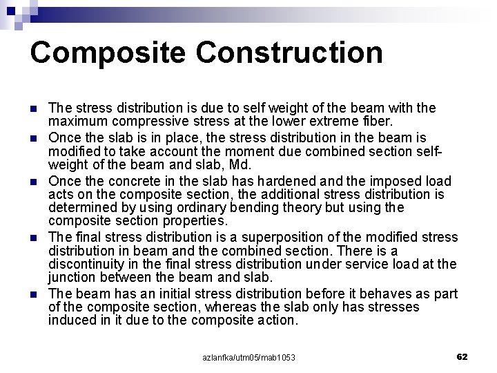 Composite Construction n n The stress distribution is due to self weight of the