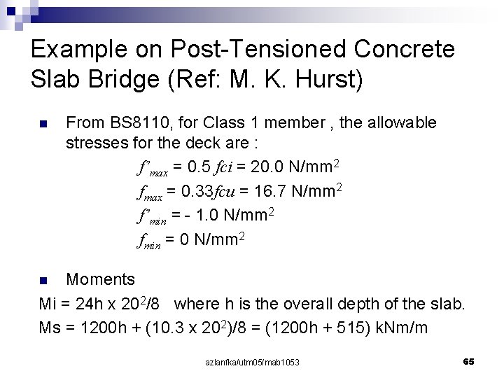 Example on Post-Tensioned Concrete Slab Bridge (Ref: M. K. Hurst) n From BS 8110,