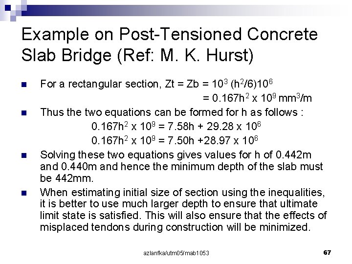 Example on Post-Tensioned Concrete Slab Bridge (Ref: M. K. Hurst) n n For a