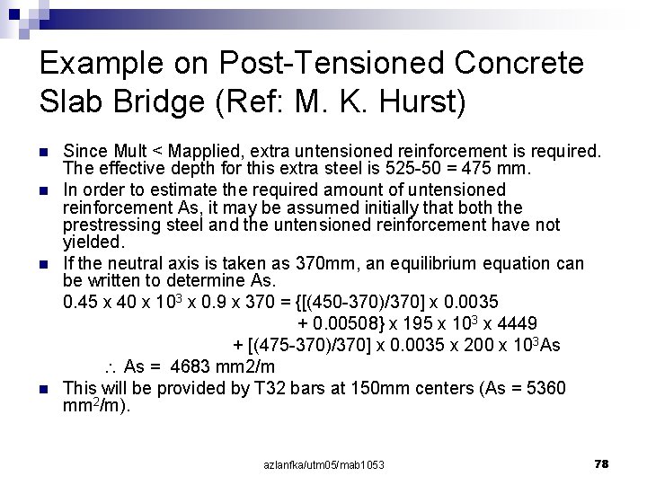 Example on Post-Tensioned Concrete Slab Bridge (Ref: M. K. Hurst) n n Since Mult