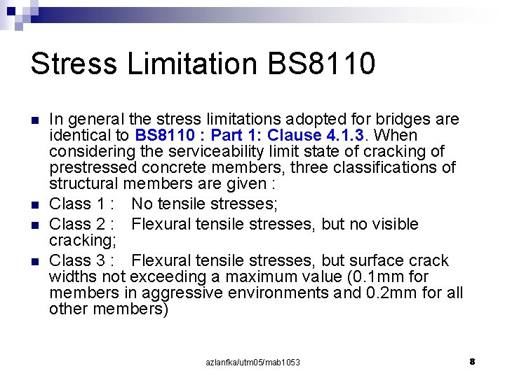 Stress Limitation BS 8110 n n In general the stress limitations adopted for bridges