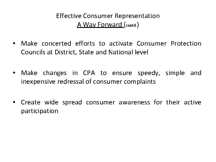 Effective Consumer Representation A Way Forward (contd. ) • Make concerted efforts to activate