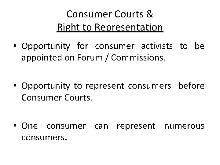 Consumer Courts & Right to Representation • Opportunity for consumer activists to be appointed