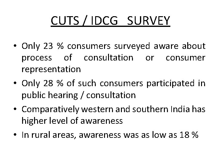 CUTS / IDCG SURVEY • Only 23 % consumers surveyed aware about process of