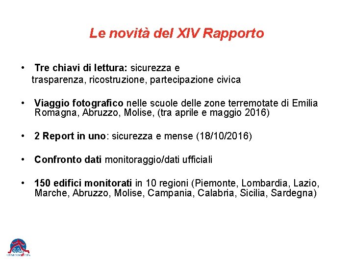 Le novità del XIV Rapporto • Tre chiavi di lettura: sicurezza e trasparenza, ricostruzione,