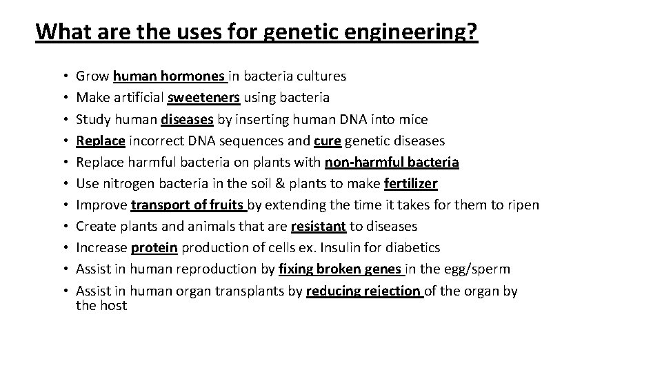 What are the uses for genetic engineering? • • • Grow human hormones in