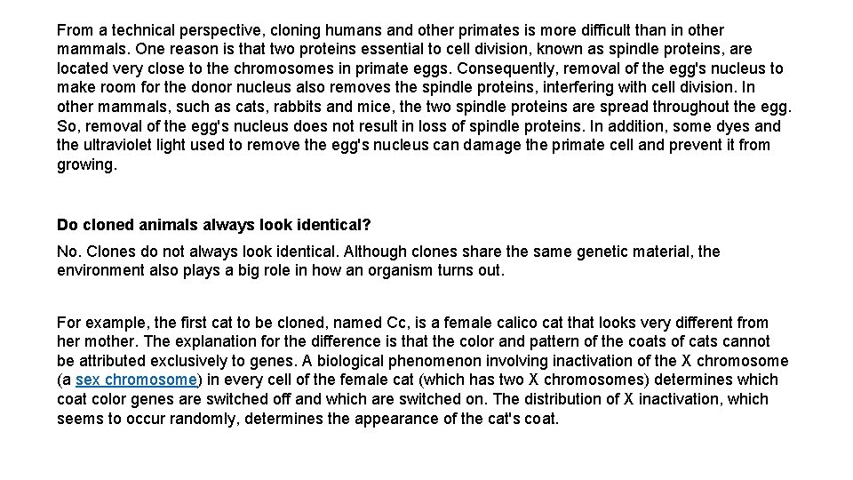 From a technical perspective, cloning humans and other primates is more difficult than in