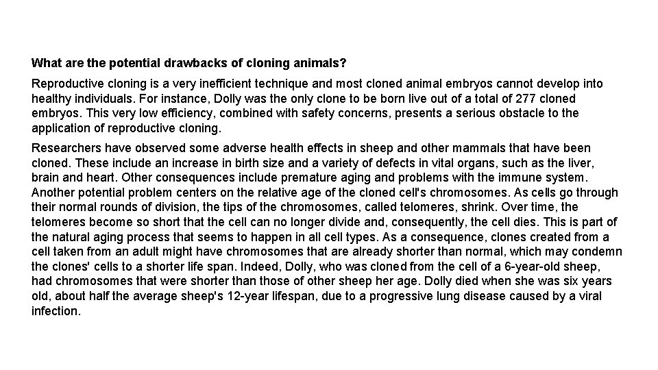 What are the potential drawbacks of cloning animals? Reproductive cloning is a very inefficient