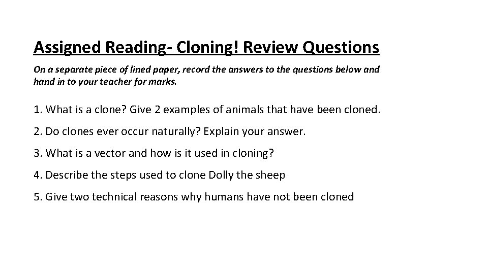 Assigned Reading- Cloning! Review Questions On a separate piece of lined paper, record the