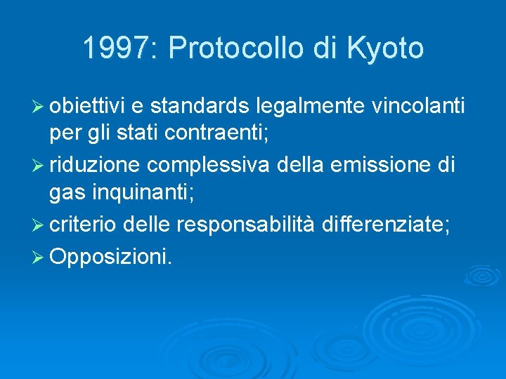 1997: Protocollo di Kyoto Ø obiettivi e standards legalmente vincolanti per gli stati contraenti;