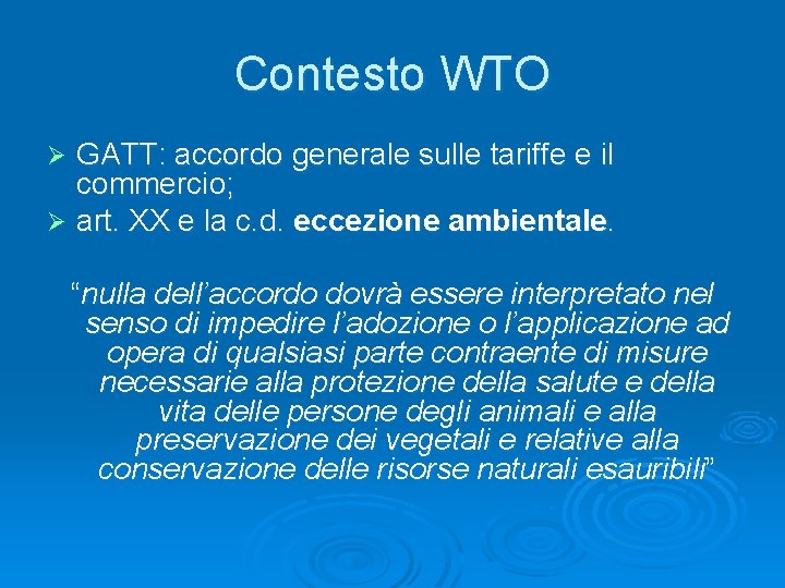 Contesto WTO GATT: accordo generale sulle tariffe e il commercio; Ø art. XX e