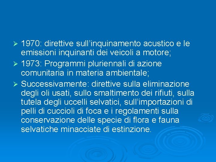 1970: direttive sull’inquinamento acustico e le emissioni inquinanti dei veicoli a motore; Ø 1973: