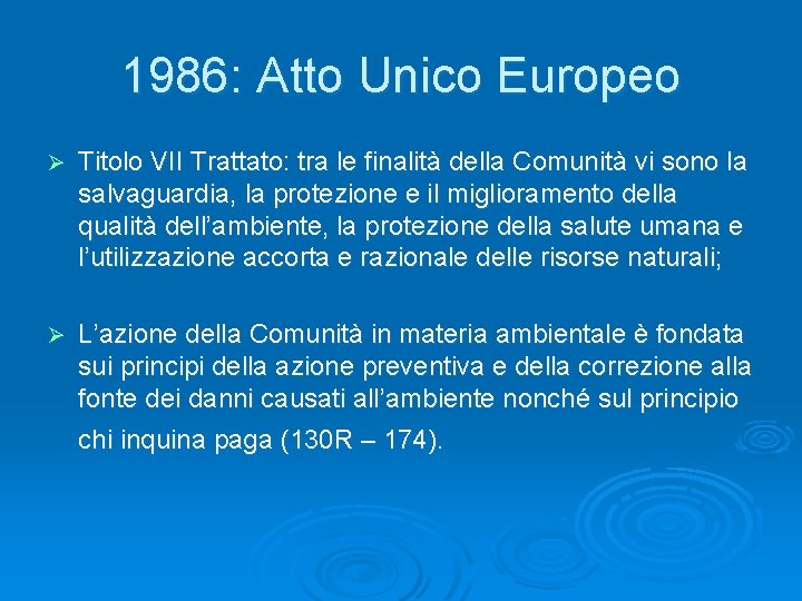 1986: Atto Unico Europeo Ø Titolo VII Trattato: tra le finalità della Comunità vi