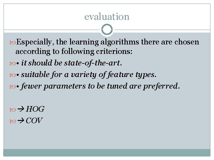 evaluation Especially, the learning algorithms there are chosen according to following criterions: • it evaluation Especially, the learning algorithms there are chosen according to following criterions: • it