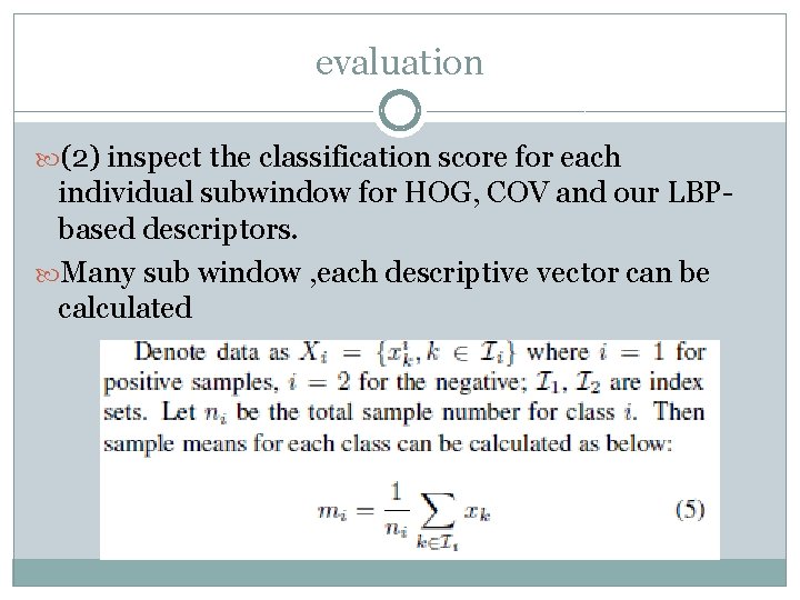 evaluation (2) inspect the classification score for each individual subwindow for HOG, COV and evaluation (2) inspect the classification score for each individual subwindow for HOG, COV and